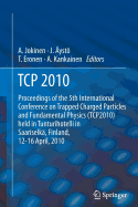 TCP 2010: Proceedings of the 5th International Conference on Trapped Charged Particles and Fundamental Physics (Tcp2010) Held in Tunturihotelli in Saariselka, Finland, April 12-16, 2010