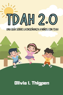 TDAH 2.0 Una gu?a sobre la enseanza a nios con TDAH