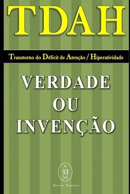 Tdah - Transtorno Do D?ficit de Aten??o / Hiperatividade. Verdade Ou Inven??o? - Deminco, Marcus