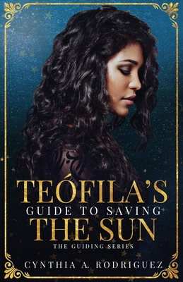 Tefila's Guide to Saving the Sun - Rodriguez, Cynthia A