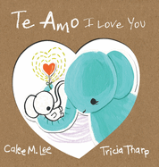 Te Amo / I Love You: Bilingual Spanish English Edition