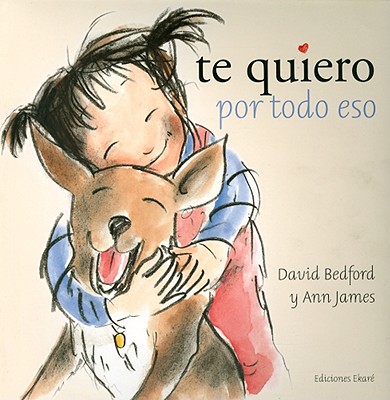 Te Quiero Por Todo Eso - Bedford, David, and James, Ann, and Azaola, Miguel (Translated by)