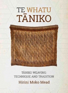 Te Whatu Taniko: Taniko Weaving: Technique and Tradition