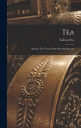 Tea: And the Tea Trade. Parts First And Second