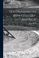 Tea Drinking in 18th-century America: Its Etiquette and Equipage