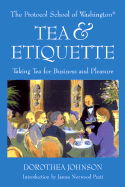 Tea & Etiquette: Taking Tea for Business and Pleasure - Johnson, Dorothea
