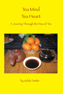 Tea Mind Tea Heart: A Journey Through the Dao of Tea