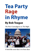 Tea Party Rage in Rhyme: The Poet Curmudgeon on The Right