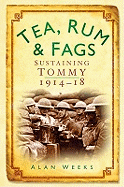 Tea, Rum and Fags: Sustaining Tommy 1914-1918