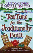Tea Time for the Traditionally Built. Alexander McCall Smith