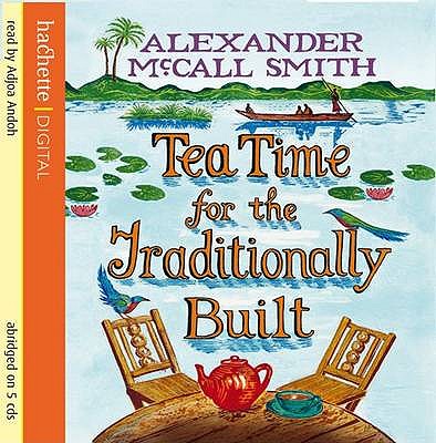 Tea Time for the Traditionally Built - McCall Smith, Alexander, and Andoh, Adjoa (Read by)