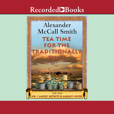 Tea Time for the Traditionally Built - McCall Smith, Alexander