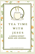 Tea Time with Jesus a Ripple Effect