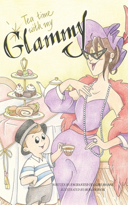 Tea Time with my Glammy: A fun and delicious story about memories being made while they can..... - Enchanted Tea Girl Joanne