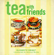 Tea with Friends - Knight, Elizabeth