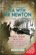 Tea with Mr Newton: 100, 000 Miles - The Longest 'protest March' in History - Hadgraft, Rob