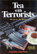 Tea with Terrorists: Who They Are, Why They Kill and What Will Stop Them