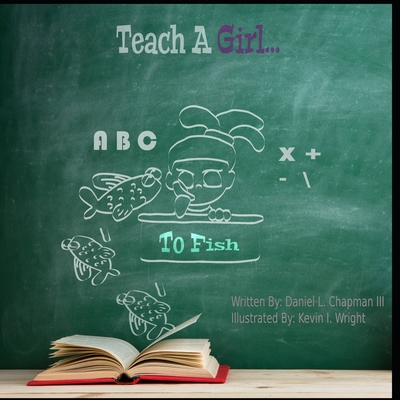 Teach A Girl: To Fish - Chapman, Daniel L, III