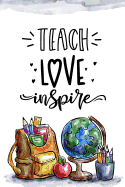 Teach Love Inspire: Teacher appreciation gift - Inspirational Notebook or Journal - 120 blank rulled pages, 6x9, Great gift under 10$ for teacher