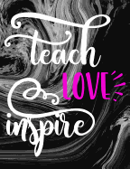 Teach Love Inspire: Teacher Notebook - 100 Page Double Sided Composition Notebook College Ruled - Great Gift for Favorite School Teacher - Beautiful Pink & White Script Font - Pretty Polka Dot Cover - For the Classroom & or Journal Writing at Home - 7.44