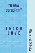 Teach Love: Reveal Something Beautiful