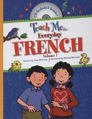 Teach Me... Everyday French, Volume 1 - Mahoney, Judy, and Girouard, Patrick (Illustrator)