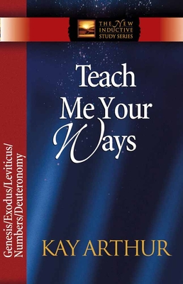Teach Me Your Ways: Genesis/Exodus/Leviticus/Deuteronomy - Arthur, Kay