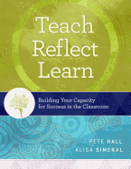 Teach, Reflect, Learn: Building Your Capacity for Success in the Classroom