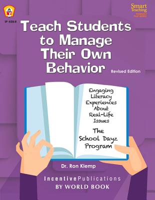 Teach Students to Manage Their Own Behavior: Engaging Literacy Experiences about Real-Life Issues: The School Dayz Program - Klemp, Ron