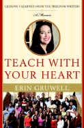 Teach with Your Heart: Lessons I Learned from the Freedom Writers
