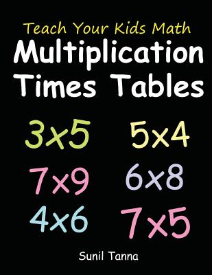 Teach Your Kids Math: Multiplication Times Tables - Tanna, Sunil