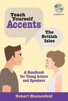Teach Yourself Accents: The British Isles: A Handbook for Young Actors and Speakers - Blumenfeld, Robert