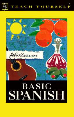 Teach Yourself Basic Spanish - Teach Yourself Publishing, and Kattan-Ibarra, Juan