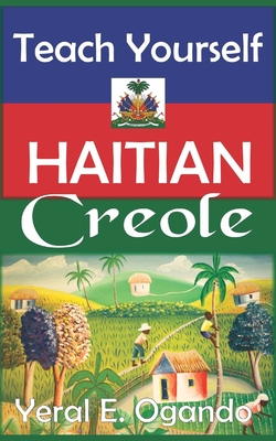 Teach Yourself Haitian Creole - Ogando, Yeral E