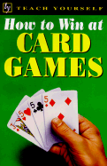 Teach Yourself How to Win at Card Games - Levez, Belinda