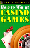 Teach Yourself How to Win at Casino Games - Levez, Belinda