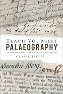 Teach Yourself Palaeography: A Guide for Genealogists and Local Historians