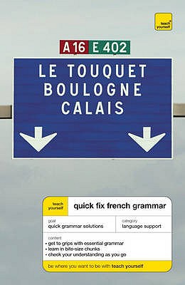 Teach Yourself Quick Fix French Grammar Second Edition - Bourbon, Wendy, and Haviland, Elaine, and Sidwell, Duncan