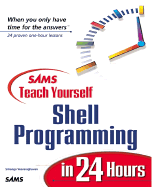 Teach Yourself Shell Programming in 24 Hours