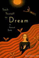 Teach Yourself to Dream: A Practical Guide to Unleashing the Power of the Subconscious Mind - Fontana, David, Ph.D., and Chronicle Books