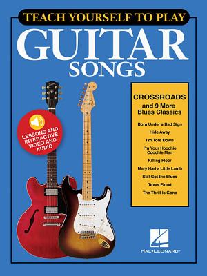 Teach Yourself to Play Guitar Songs: Crossroads & 9 More Blues Classics - Hal Leonard Corp