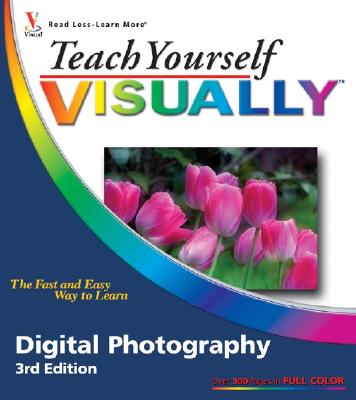 Teach Yourself Visually Digital Photography - Huss, Dave, and Kent, Lynette