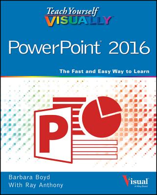 Teach Yourself Visually PowerPoint 2016 - Boyd, Barbara, and Anthony, Ray