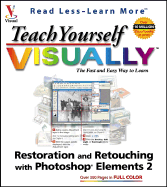 Teach Yourself Visually TM Restoration and Retouching with Photoshop Elements. 2.0