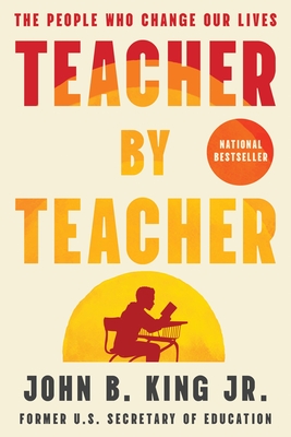 Teacher by Teacher: The People Who Change Our Lives - King, John B