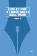 Teacher Development in Technology-Enhanced Language Teaching