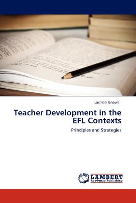 Teacher Development in the EFL Contexts - Gnawali, Laxman