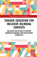 Teacher Education for Inclusive Bilingual Contexts: Collective Reflection to Support Emergent Bilinguals with and without Disabilities