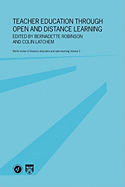 Teacher Education Through Open and Distance Learning: World review of distance education and open learning Volume 3