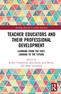 Teacher Educators and Their Professional Development: Learning from the Past, Looking to the Future